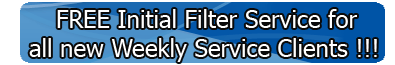 Free Initial Filter Service for all new Weekly Service Clients!